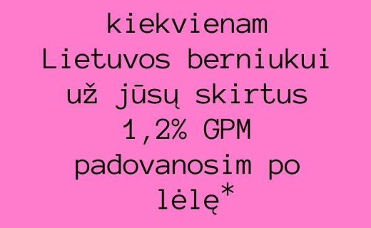 Teksras iliustracijoje - kiekvienam Lietuvos berniukui už jūsų skirtus GPM 1,2% padovanosime po lėlę*